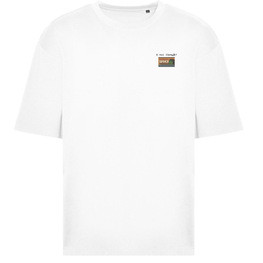 T-Shirt Oversize E voi sbragà?